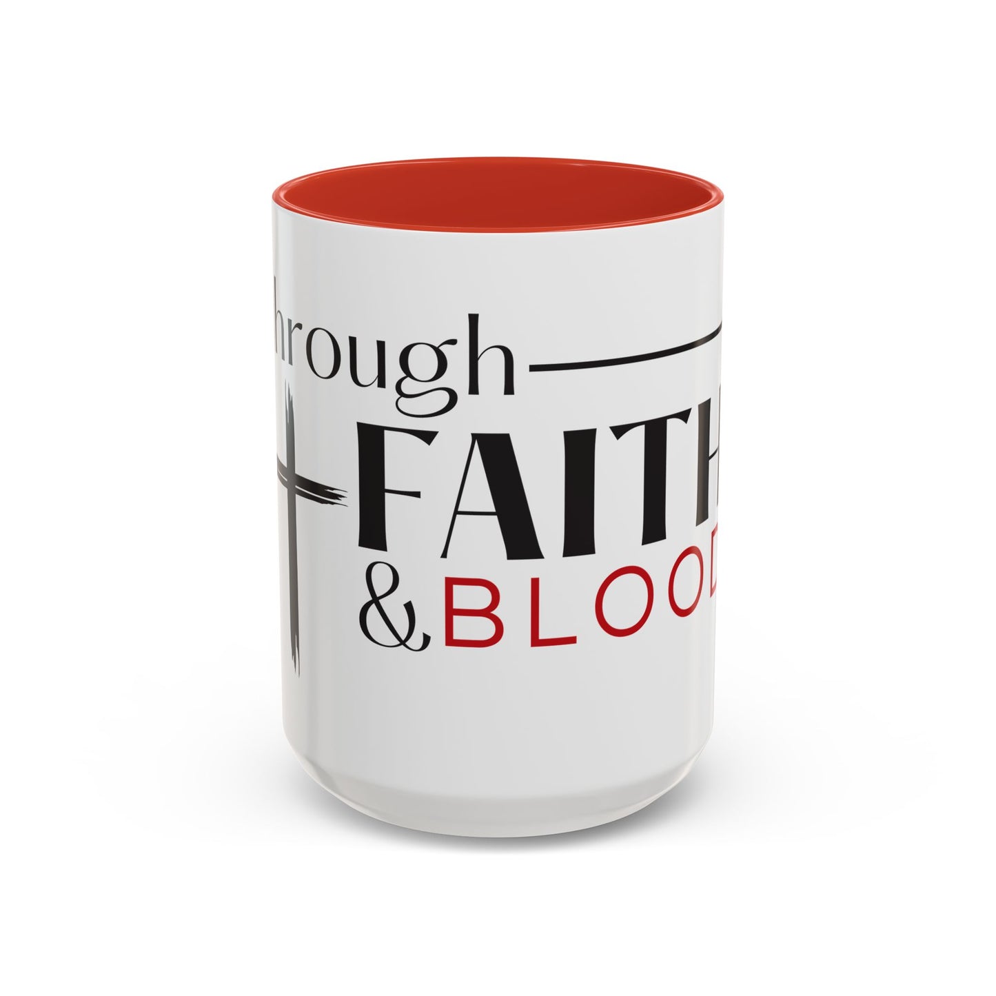 Faith & Blood Inspirational Coffee Mug - 11oz & 15oz